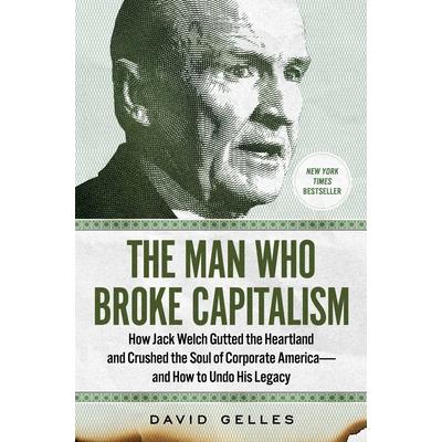 The Man Who Broke Capitalism