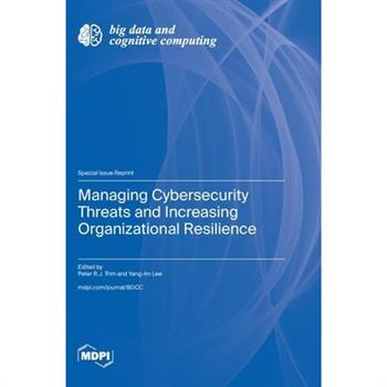 Managing Cybersecurity Threats and Increasing Organizational Resilience