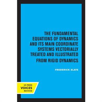 The Fundamental Equations of Dynamics and Its Main Coordinate Systems Vectorially Treated and Illustrated from Rigid Dynamics