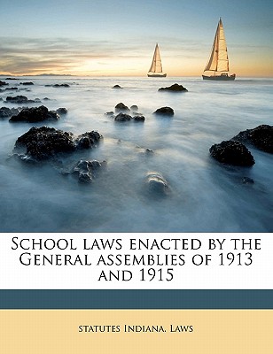 School Laws Enacted by the General Assemblies of 1913 and 1915