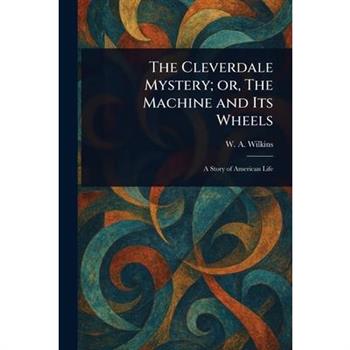 The Cleverdale Mystery; or, The Machine and Its Wheels