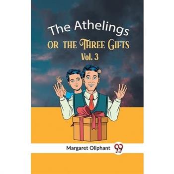 The Athelings Or The Three Gifts Vol. 3