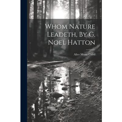 Whom Nature Leadeth, By G. Noel Hatton