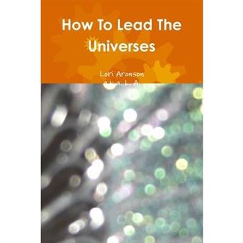 How To Lead The Universes