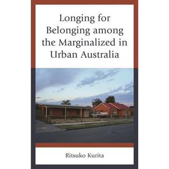 Longing for Belonging Among the Marginalized in Urban Australia