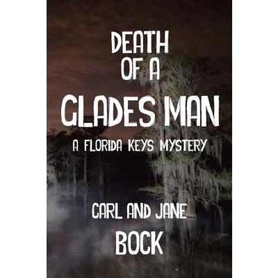Death Of A Glades Man-A Florida Keys Mystery
