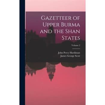 Gazetteer of Upper Burma and the Shan States; Volume 2