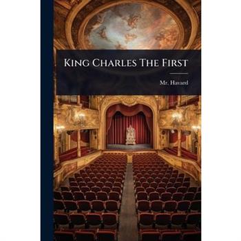 King Charles The First