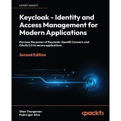 Keycloak - Identity and Access Management for Modern Applications - Second Edition
