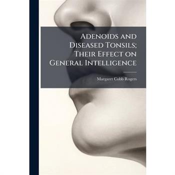 Adenoids and Diseased Tonsils; Their Effect on General Intelligence