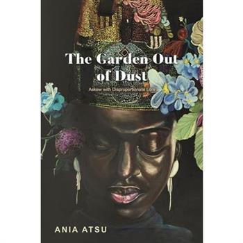 The Garden Out of Dust