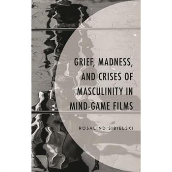 Grief, Madness, and Crises of Masculinity in Mind-Game Films