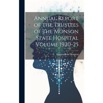 Annual Report of the Trustees of the Monson State Hospital Volume 1920-25