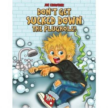 Don't Get Sucked Down the Plughole!