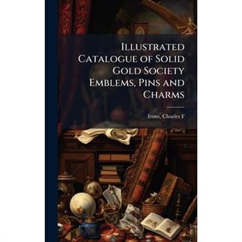 Illustrated Catalogue of Solid Gold Society Emblems, Pins and Charms