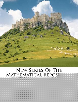 New Series of the Mathematical Repository, by T. Leybourn. 6 Vols
