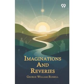 Imaginations And Reveries