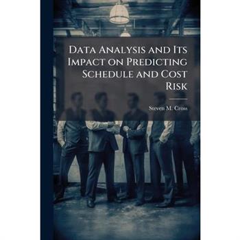 Data Analysis and Its Impact on Predicting Schedule and Cost Risk