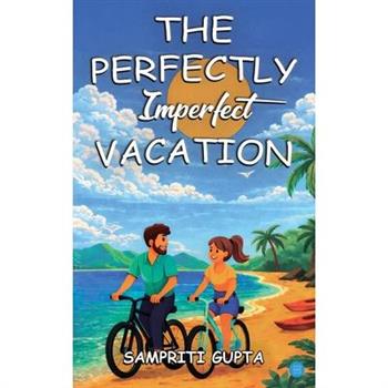 The Perfectly Imperfect Vacation