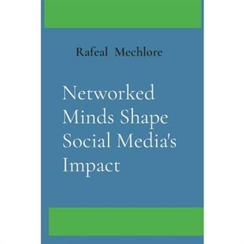 Networked Minds Shape Social Media’s Impact