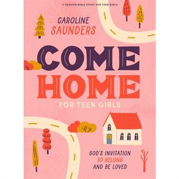 Come Home - Teen Girls' Bible Study Book with Video Access