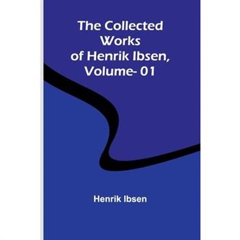 The Collected Works Of Henrik Ibsen, Vol. 01