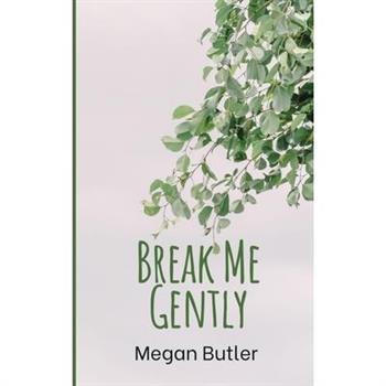 Break Me Gently