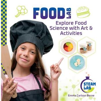 Food Lab: Explore Food Science with Art & Activities