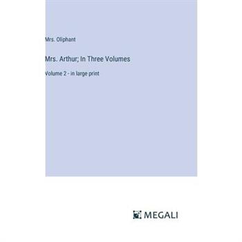 Mrs. Arthur; In Three Volumes