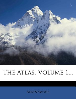 The Atlas, Volume 1...