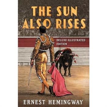 The Sun Also Rises: Deluxe Illustrated Edition