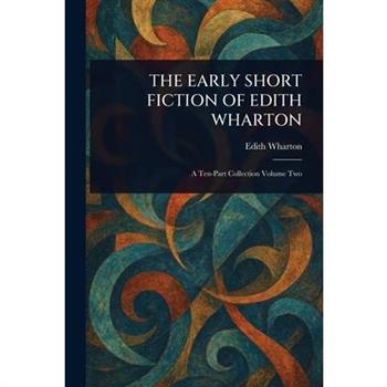 The Early Short Fiction of Edith Wharton