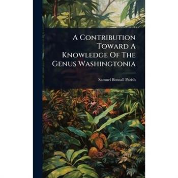 A Contribution Toward A Knowledge Of The Genus Washingtonia