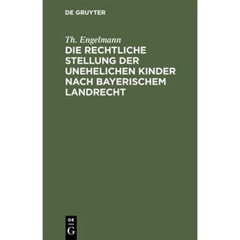 Die Rechtliche Stellung Der Unehelichen Kinder Nach Bayerischem Landrecht