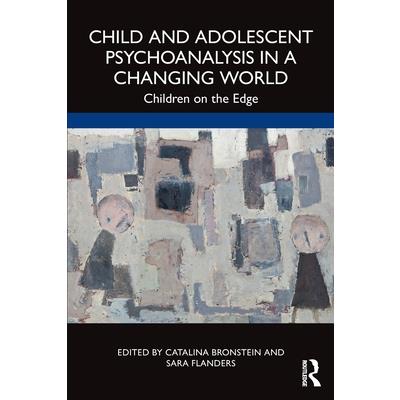 Child and Adolescent Psychoanalysis in a Changing World