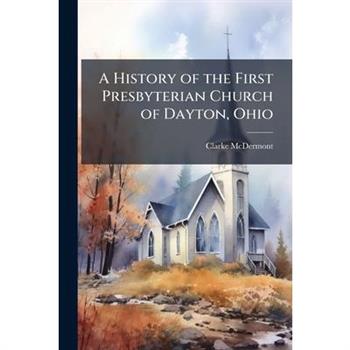 A History of the First Presbyterian Church of Dayton, Ohio