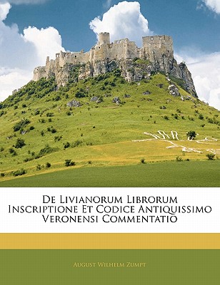 de Livianorum Librorum Inscriptione Et Codice Antiquissimo Veronensi Commentatio