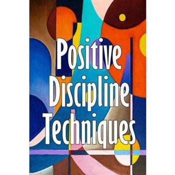 Positive Discipline Techniques