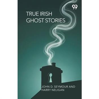 True Irish Ghost Stories