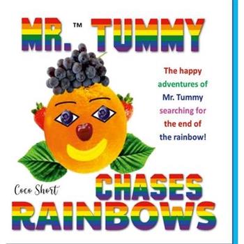 Mr. Tummy Chases Rainbows!