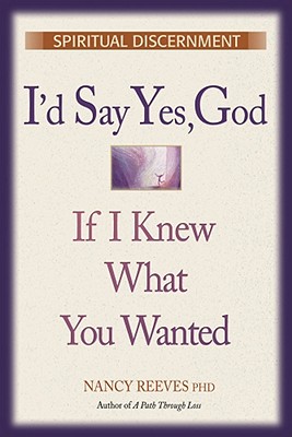 I’d Say ”Yes” God, If I Knew What You Wanted