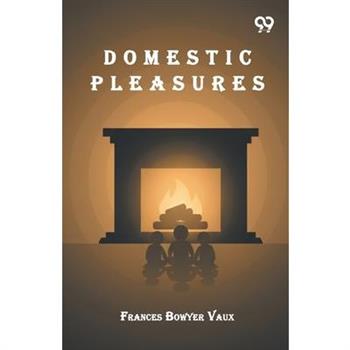 Domestic Pleasures