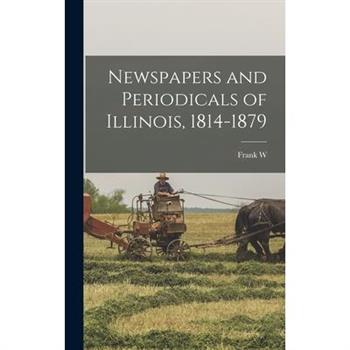 Newspapers and Periodicals of Illinois, 1814-1879
