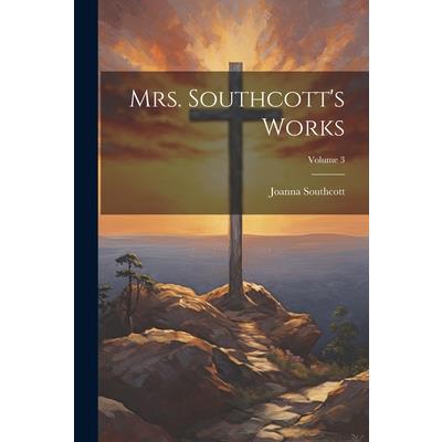 Mrs. Southcott’s Works; Volume 3
