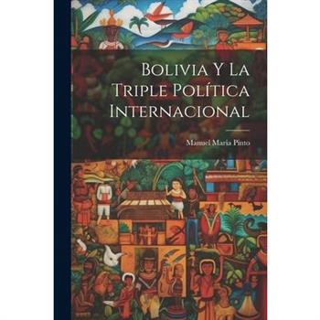 Bolivia y la Triple Pol穩tica Internacional