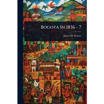 Bogota In 1836 - 7