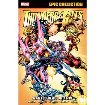Thunderbolts Epic Collection: Wanted Dead or Alive