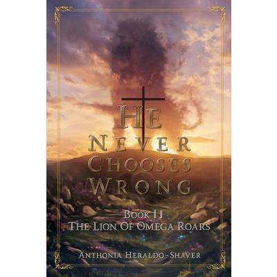 He Never Chooses Wrong