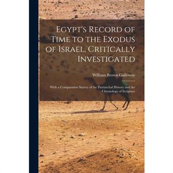 Egypt's Record of Time to the Exodus of Israel, Critically Investigated