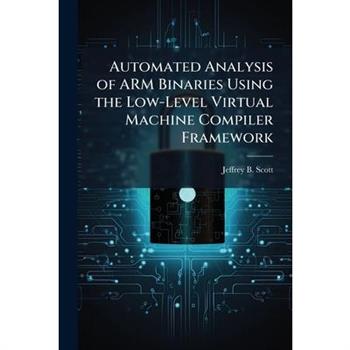 Automated Analysis of ARM Binaries Using the Low-Level Virtual Machine Compiler Framework